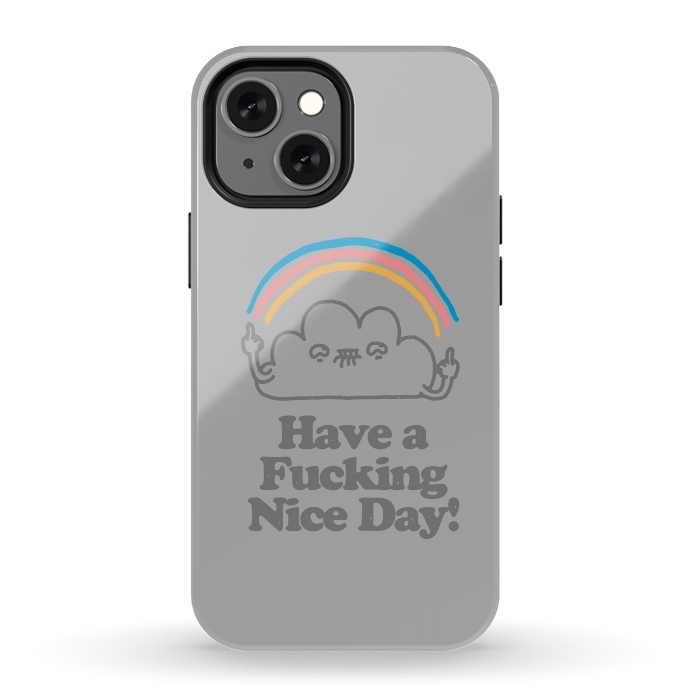 iPhone 13 mini StrongFit Have a Fucking Nice Day - Cute Cloud Rainbow by Vó Maria