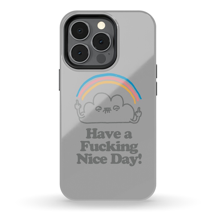 iPhone 13 pro StrongFit Have a Fucking Nice Day - Cute Cloud Rainbow by Vó Maria