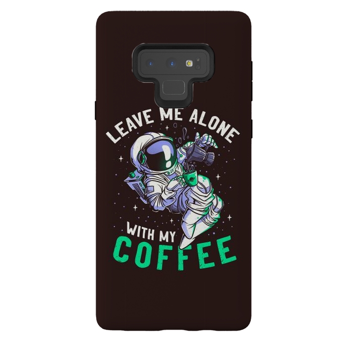 Galaxy Note 9 StrongFit Leave Me Alone With My Coffee Funny Astronaut Spaceman by eduely