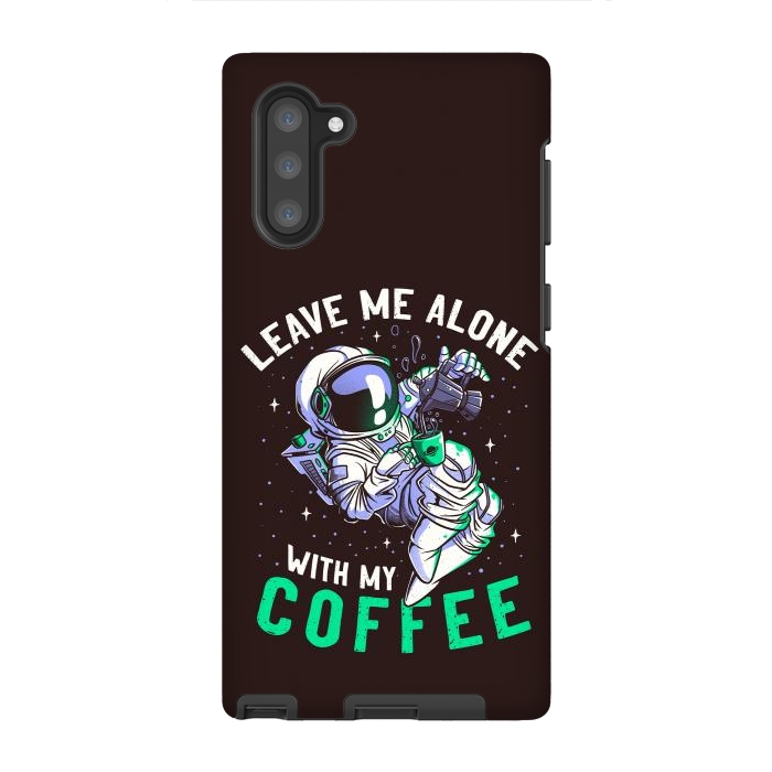 Galaxy Note 10 StrongFit Leave Me Alone With My Coffee Funny Astronaut Spaceman by eduely