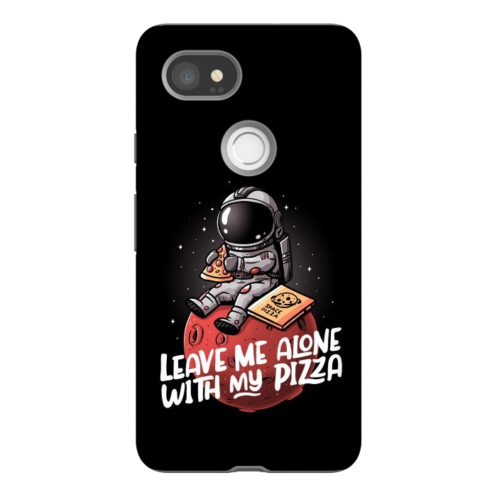 Pixel 2XL StrongFit Leave Me Alone With My Pizza by eduely