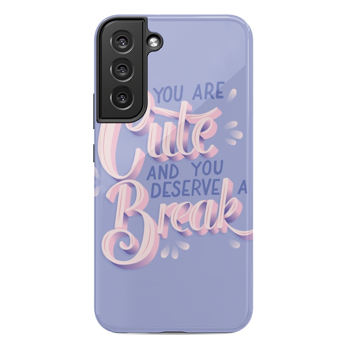 Galaxy S22 plus StrongFit You are cute and you deserve a break, hand lettering by Jelena Obradovic