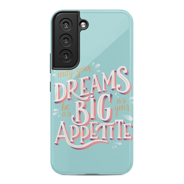 Galaxy S22 StrongFit May your dreams be as big as your appetite, hand lettering by Jelena Obradovic