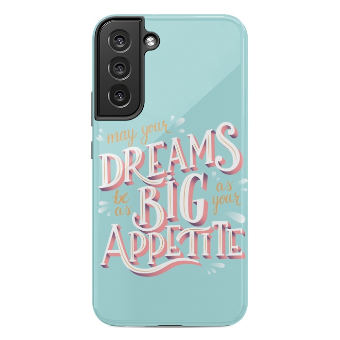 Galaxy S22 plus StrongFit May your dreams be as big as your appetite, hand lettering by Jelena Obradovic
