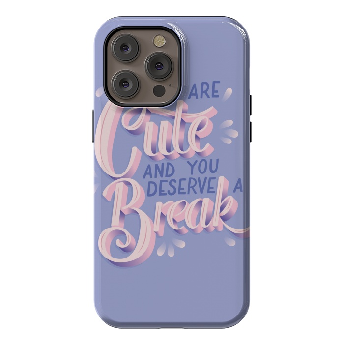 iPhone 14 Pro max StrongFit You are cute and you deserve a break, hand lettering by Jelena Obradovic