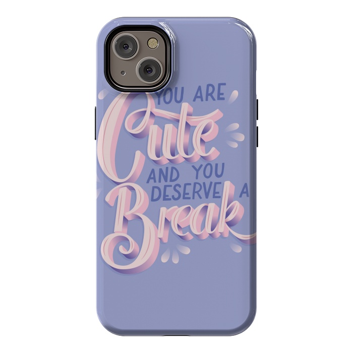 iPhone 14 Plus StrongFit You are cute and you deserve a break, hand lettering by Jelena Obradovic