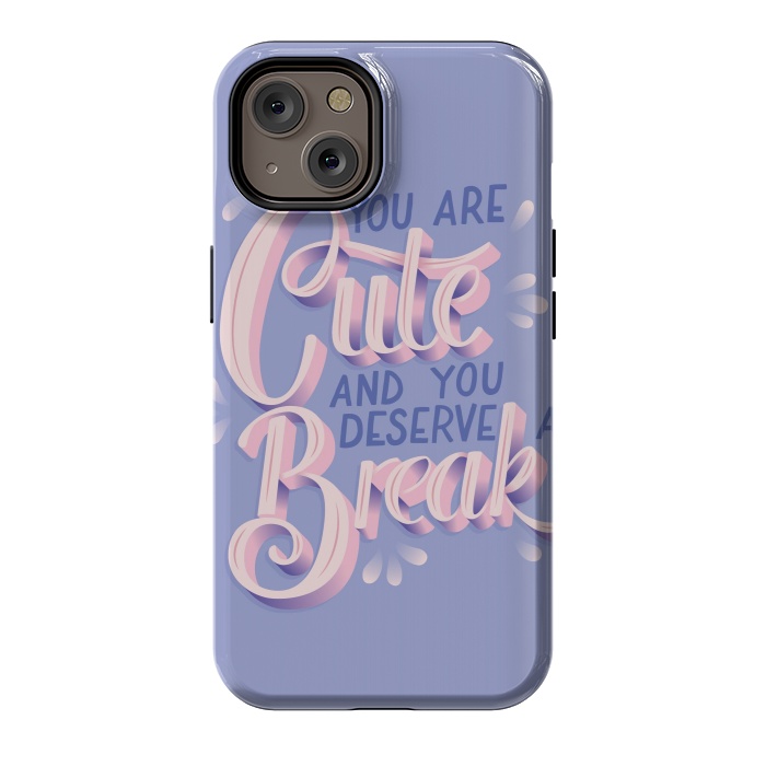 iPhone 14 StrongFit You are cute and you deserve a break, hand lettering by Jelena Obradovic
