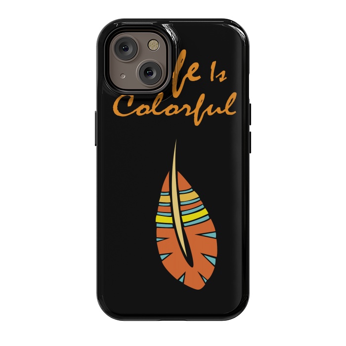 iPhone 14 StrongFit life is colorful feather by MALLIKA