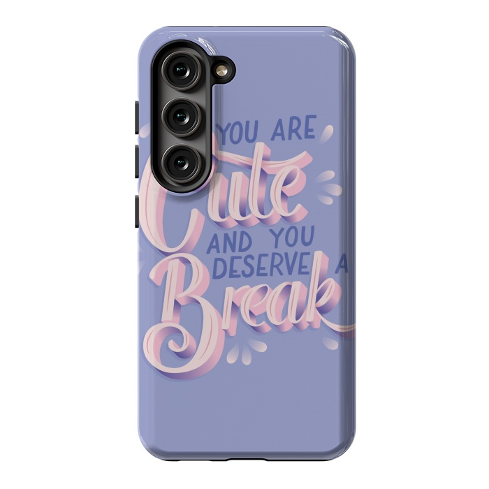 Galaxy S23 StrongFit You are cute and you deserve a break, hand lettering by Jelena Obradovic