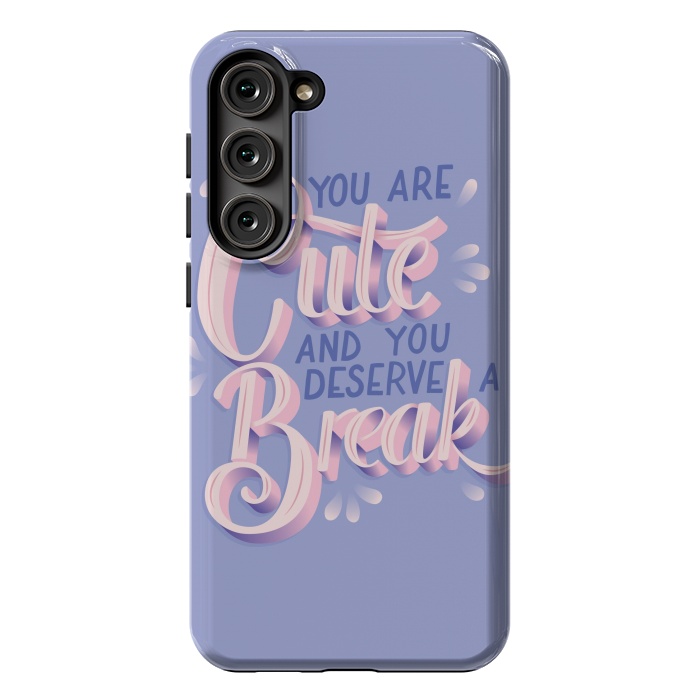 Galaxy S23 Plus StrongFit You are cute and you deserve a break, hand lettering by Jelena Obradovic