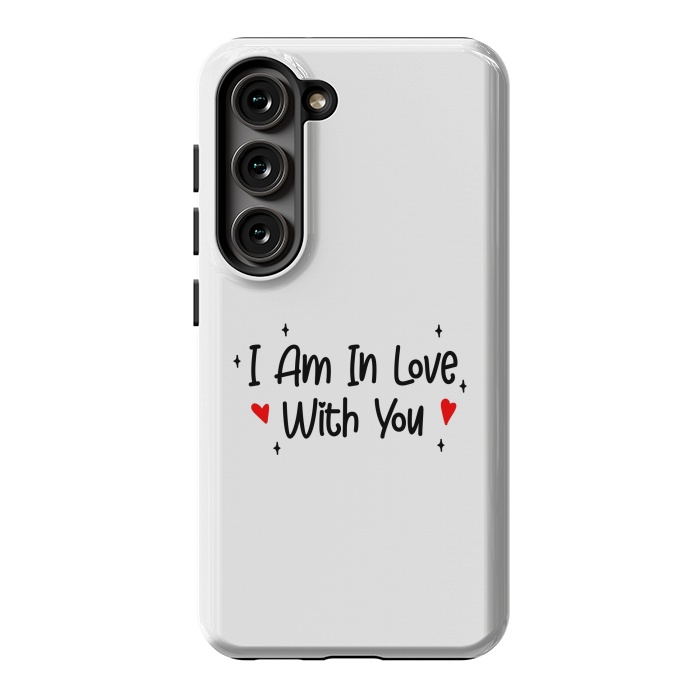 Galaxy S23 StrongFit I Am In Love With You by Dhruv Narelia