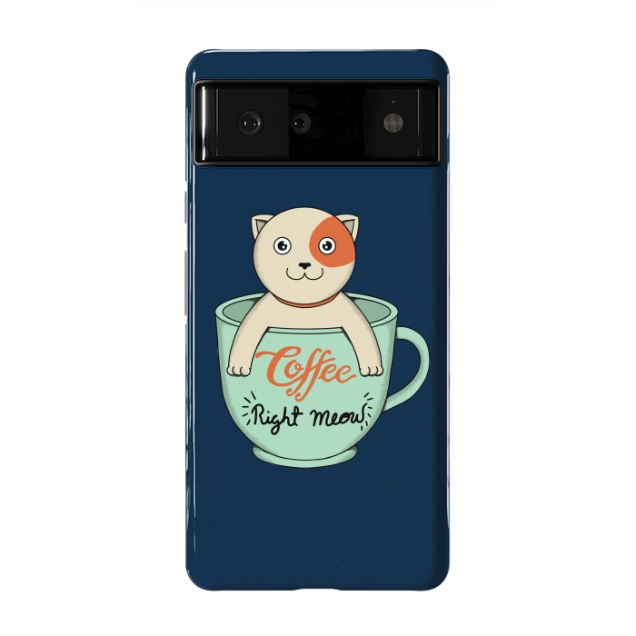 Pixel 6 StrongFit Coffee Right Meow by Coffee Man