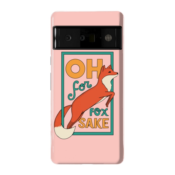Pixel 6 Pro StrongFit Oh for fox sake pink by Coffee Man
