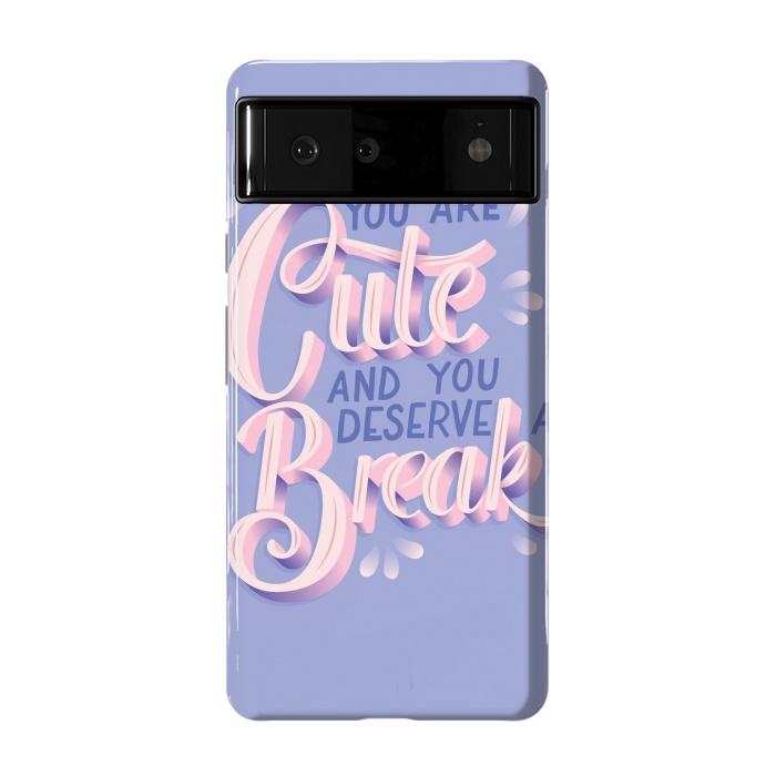 Pixel 6 StrongFit You are cute and you deserve a break, hand lettering by Jelena Obradovic