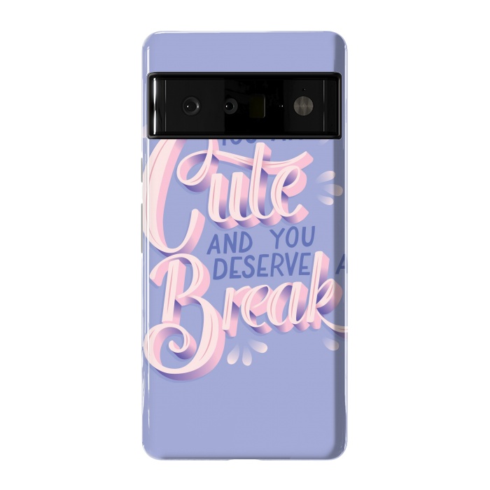 Pixel 6 Pro StrongFit You are cute and you deserve a break, hand lettering by Jelena Obradovic