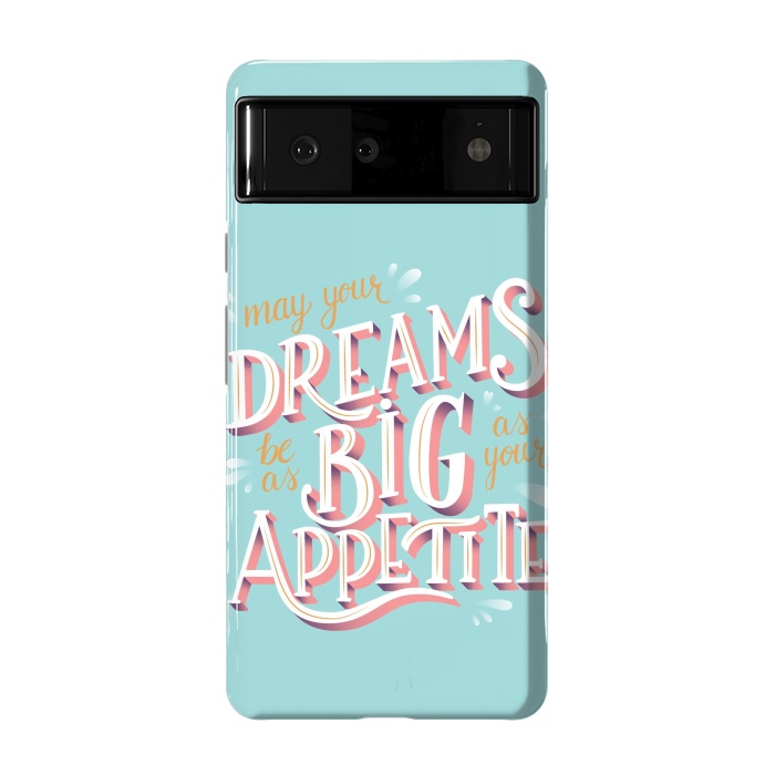 Pixel 6 StrongFit May your dreams be as big as your appetite, hand lettering by Jelena Obradovic