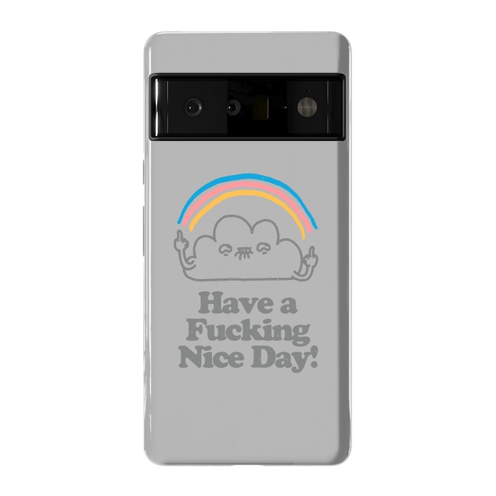 Pixel 6 Pro StrongFit Have a Fucking Nice Day - Cute Cloud Rainbow by Vó Maria