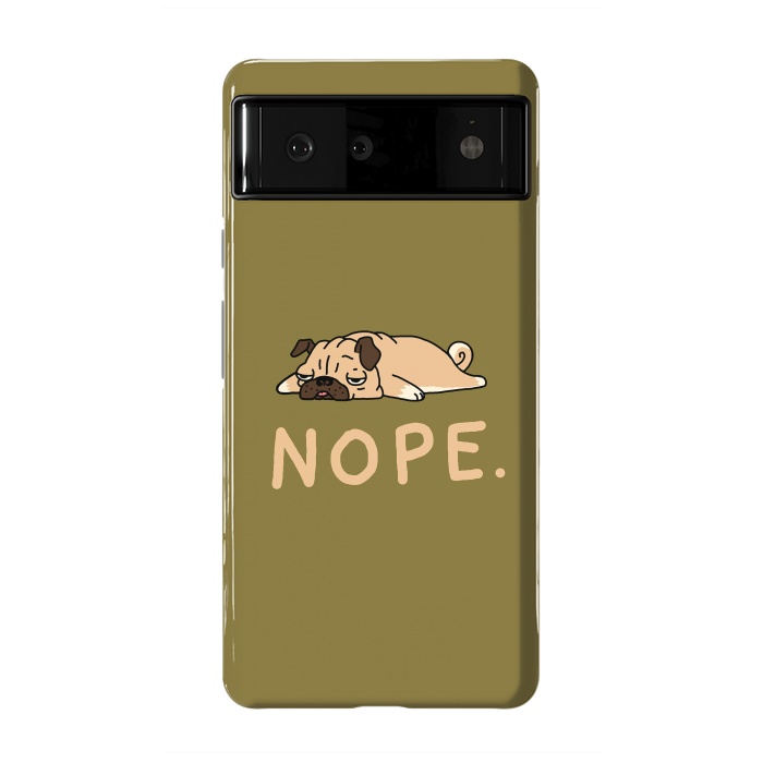 Pixel 6 StrongFit Nope Lazy Pug by Vó Maria