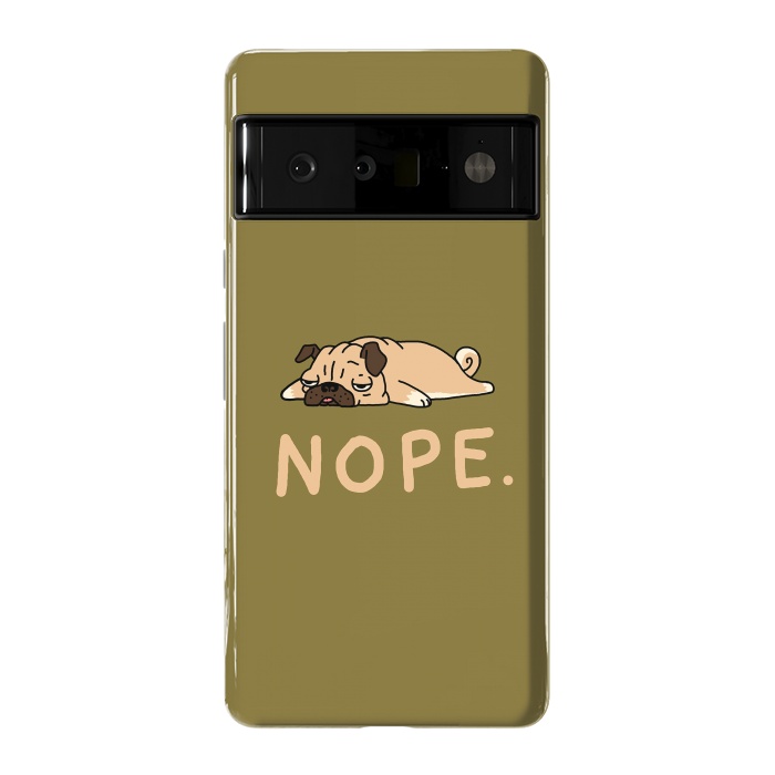 Pixel 6 Pro StrongFit Nope Lazy Pug by Vó Maria