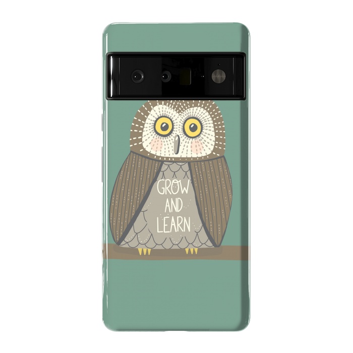 Pixel 6 Pro StrongFit Grow and Learn Owl  by Edith May