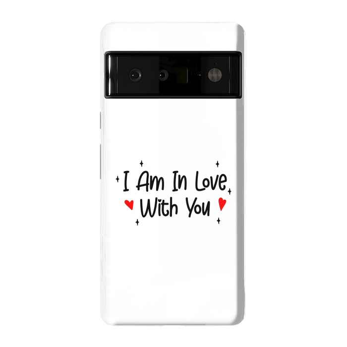 Pixel 6 Pro StrongFit I Am In Love With You by Dhruv Narelia