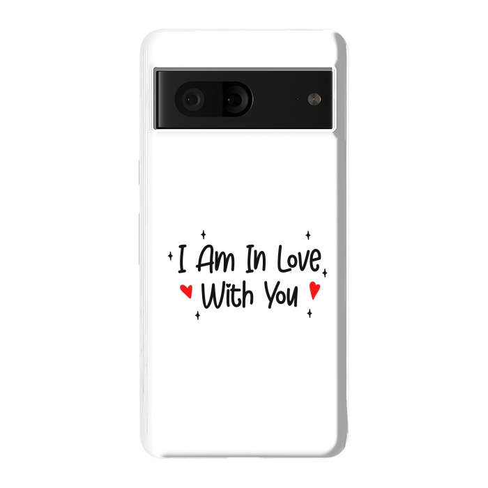 Pixel 7 StrongFit I Am In Love With You by Dhruv Narelia