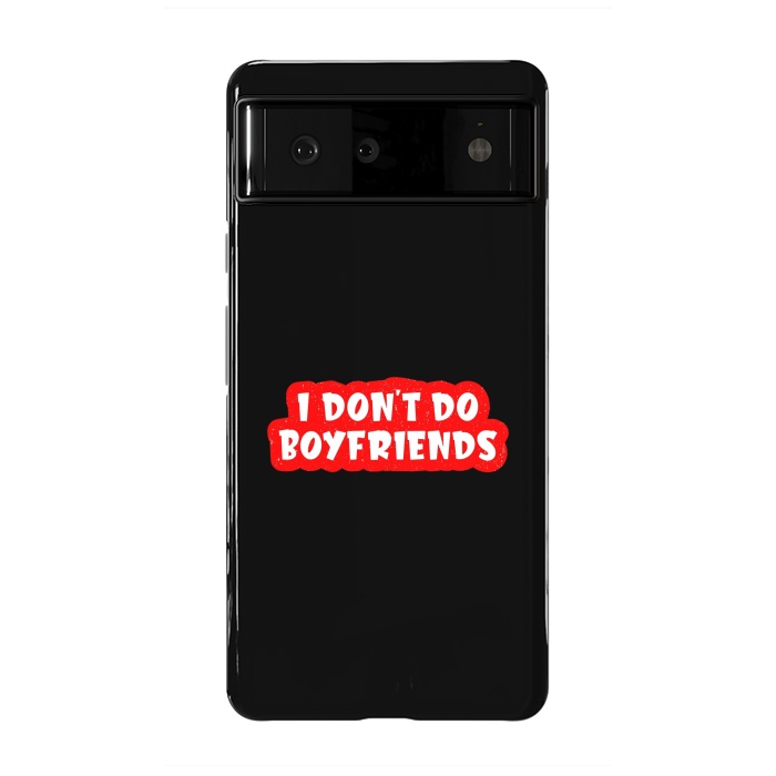 Pixel 6 StrongFit I Don't Do Boyfriends by Dhruv Narelia