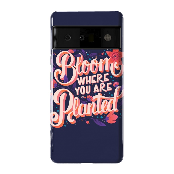Pixel 6 Pro StrongFit Bloom Where You Are Planted, Dark by Jelena Obradovic