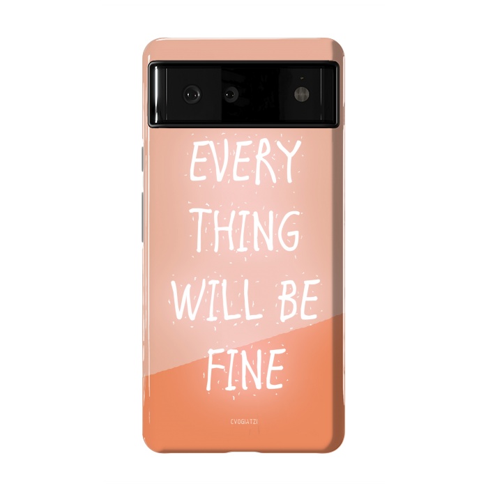 Pixel 6 StrongFit Everything will be Fine by ''CVogiatzi.