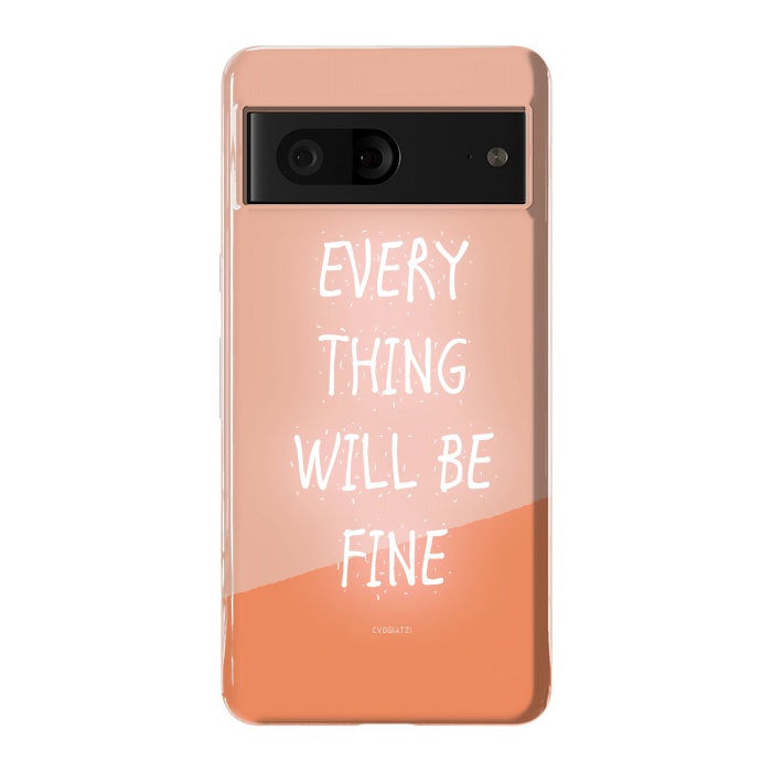 Pixel 7 StrongFit Everything will be Fine by ''CVogiatzi.