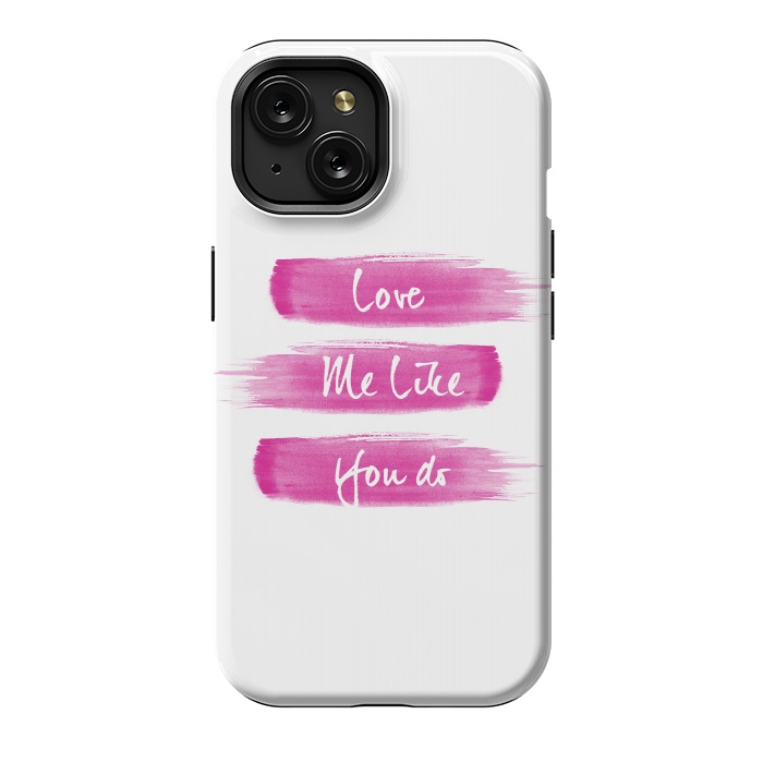 iPhone 15 StrongFit Love Me Pink Brushstrokes by Girly Trend