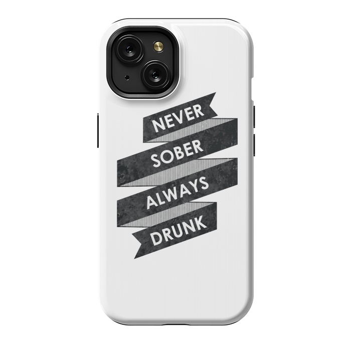 iPhone 15 StrongFit Never Sober Always Drunk by Rui Faria