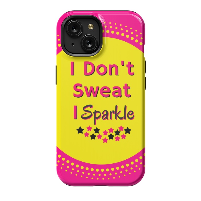 iPhone 15 StrongFit i dont sweat i sparkle by MALLIKA