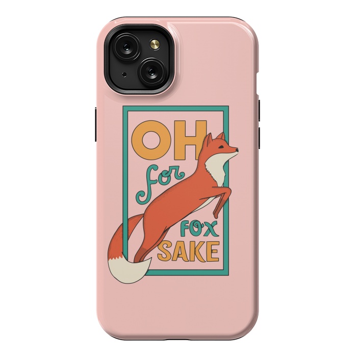 iPhone 15 Plus StrongFit Oh for fox sake pink by Coffee Man