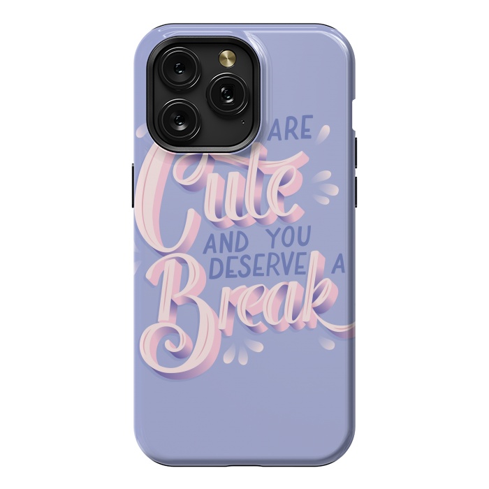 iPhone 15 Pro Max StrongFit You are cute and you deserve a break, hand lettering by Jelena Obradovic