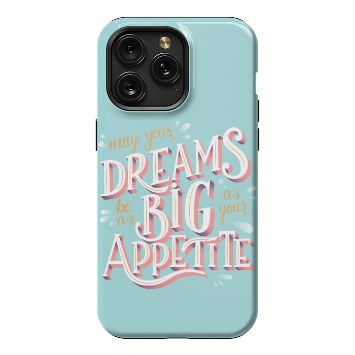 iPhone 15 Pro Max StrongFit May your dreams be as big as your appetite, hand lettering by Jelena Obradovic