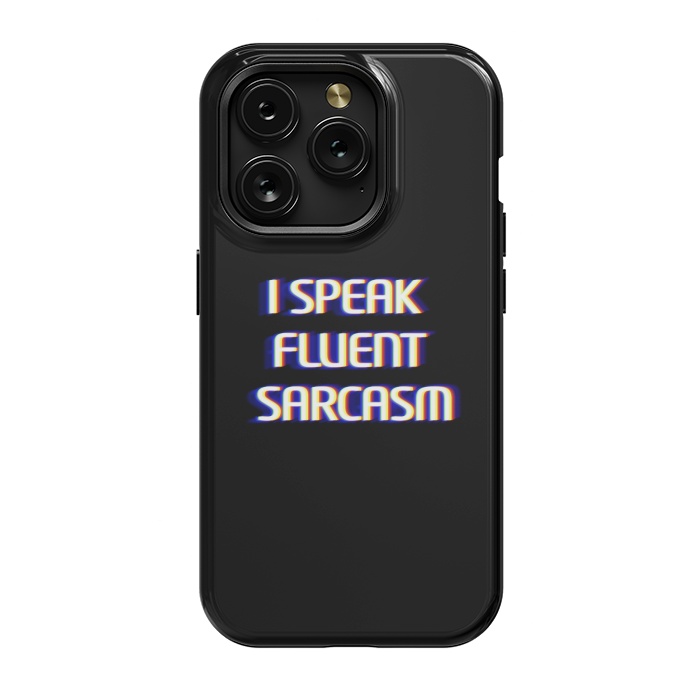 iPhone 15 Pro StrongFit I speak fluent sarcasm  by Winston