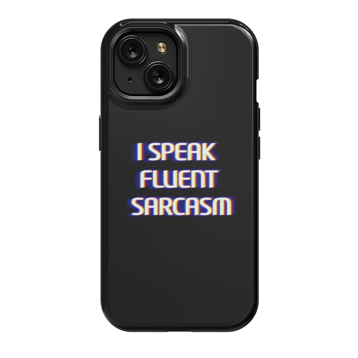 iPhone 15 StrongFit I speak fluent sarcasm  by Winston