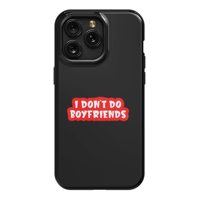 iPhone 15 Pro Max StrongFit I Don't Do Boyfriends by Dhruv Narelia