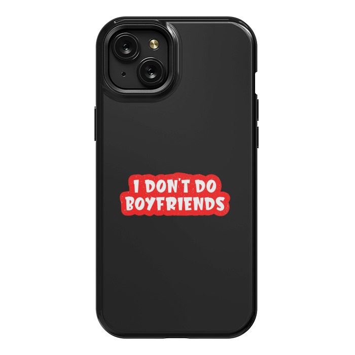 iPhone 15 Plus StrongFit I Don't Do Boyfriends by Dhruv Narelia