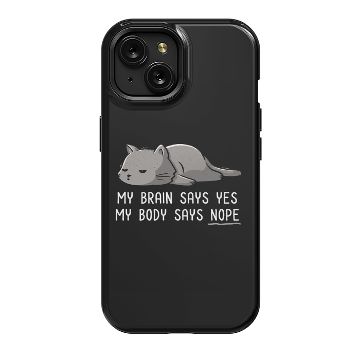 iPhone 15 StrongFit My Body Says Nope Funny Lazy Cat by eduely