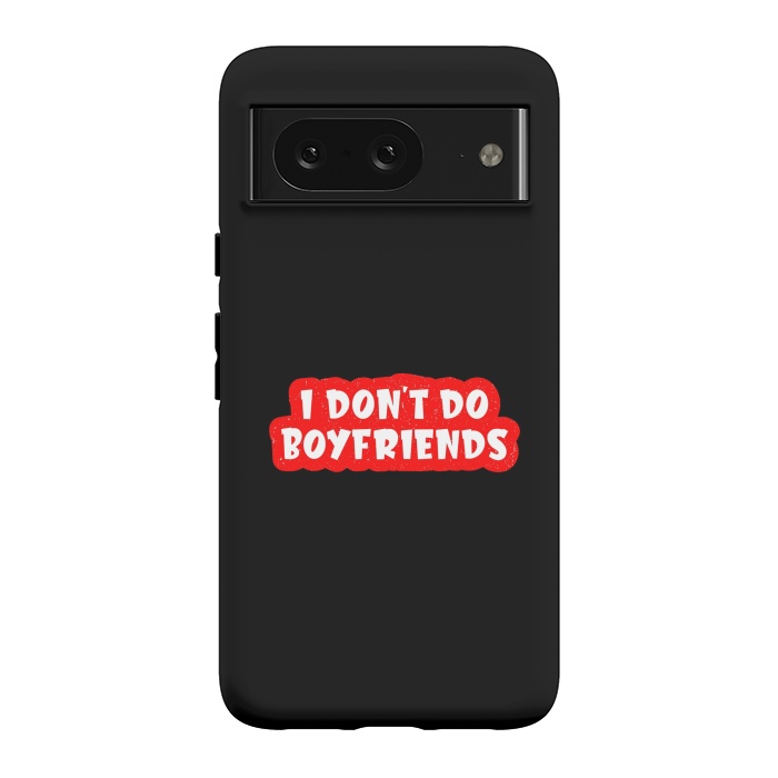 Pixel 8 StrongFit I Don't Do Boyfriends by Dhruv Narelia
