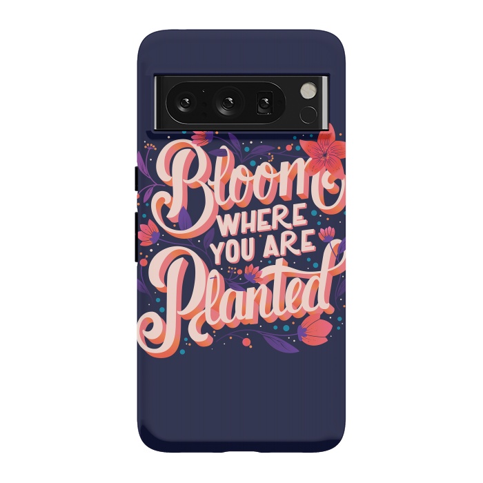 Pixel 8 Pro StrongFit Bloom Where You Are Planted, Dark by Jelena Obradovic