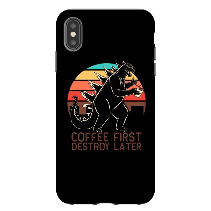 iPhone Xs Max StrongFit Coffee First Destroy Later 3 by Afif Quilimo