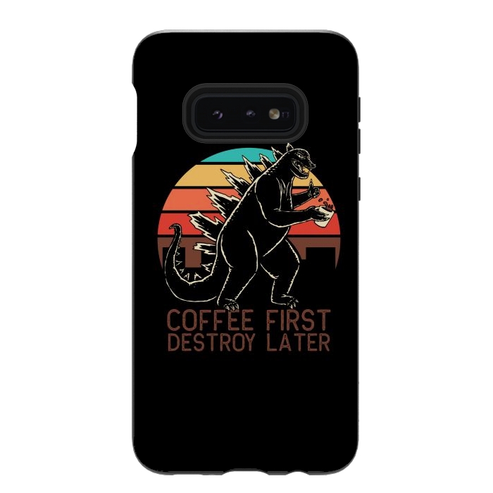 Galaxy S10e StrongFit Coffee First Destroy Later 3 by Afif Quilimo