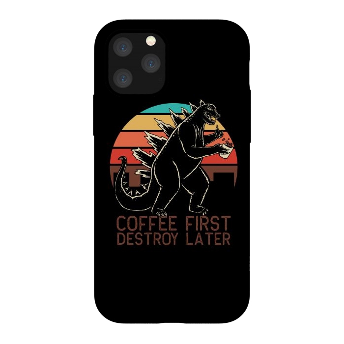 iPhone 11 Pro StrongFit Coffee First Destroy Later 3 by Afif Quilimo