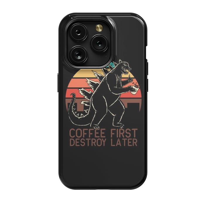 iPhone 15 Pro StrongFit Coffee First Destroy Later 3 by Afif Quilimo