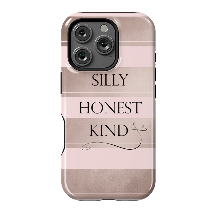 iPhone 16 Pro StrongFit Be Silly Honest and Kind by  Utart