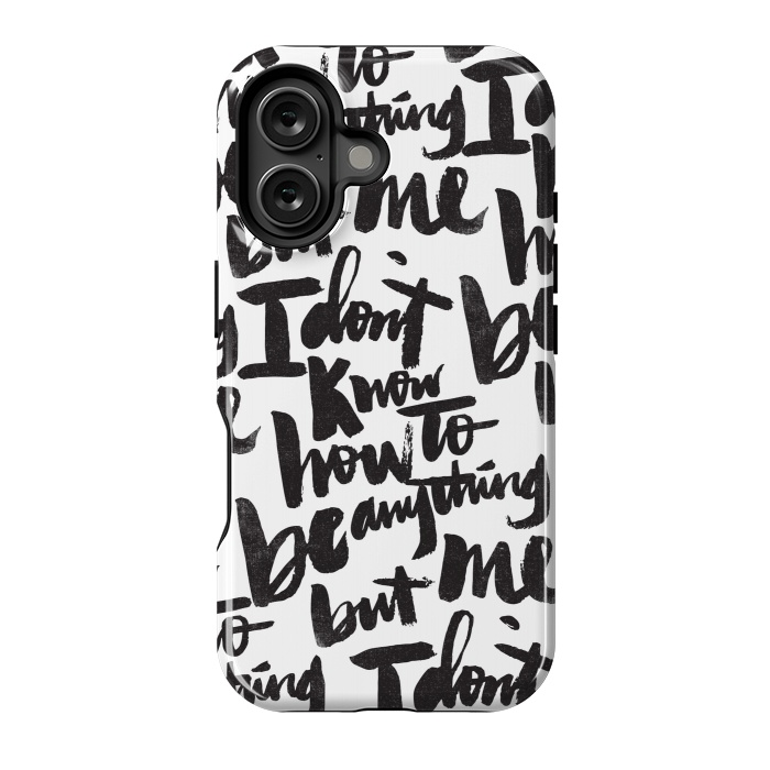 iPhone 16 StrongFit I don't know how to be anything but me by Matthew Taylor Wilson