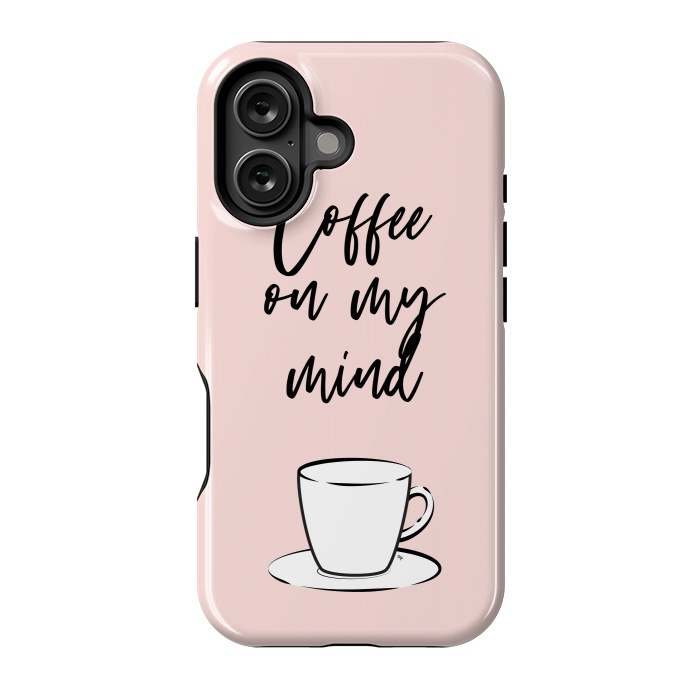 iPhone 16 StrongFit Coffee on my mind by Martina